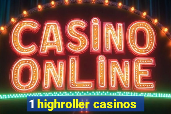1 highroller casinos